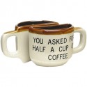 You Asked For Half A Cup Of Coffee Mug